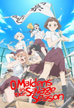 watch-O Maidens In Your Savage Season