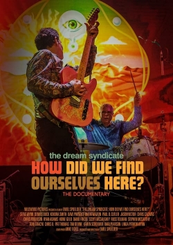 watch-The Dream Syndicate: How Did We Find Ourselves Here?