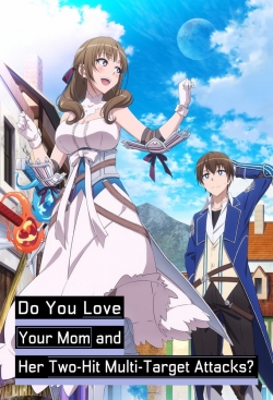 watch-Do You Love Your Mom and Her Two-Hit Multi-Target Attacks?