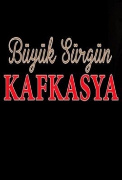 watch-Büyük Sürgün Kafkasya