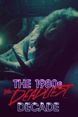 watch-The 1980s: The Deadliest Decade