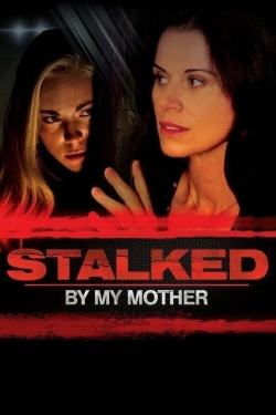 watch-Stalked by My Mother
