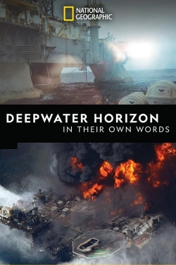 watch-Deepwater Horizon: In Their Own Words