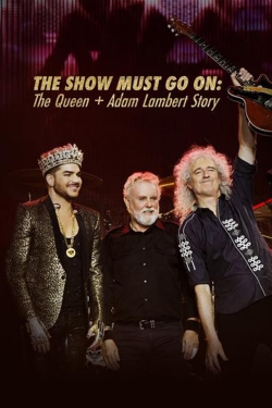 watch-The Show Must Go On: The Queen + Adam Lambert Story