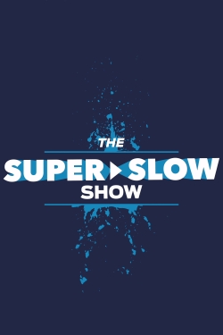 watch-The Super Slow Show