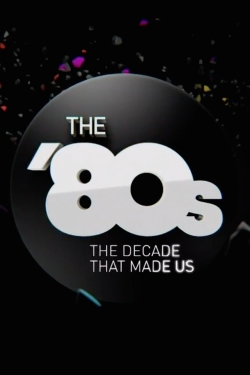 watch-The '80s: The Decade That Made Us