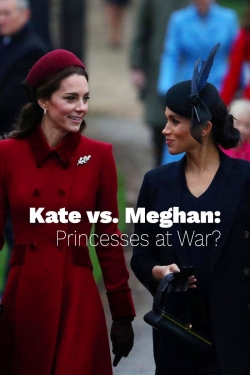 watch-Kate vs. Meghan: Princesses at War?