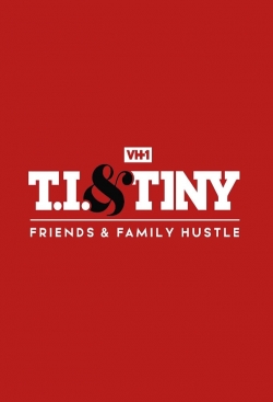 watch-T.I. & Tiny: Friends & Family Hustle