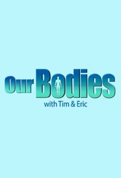 watch-Our Bodies with Tim & Eric