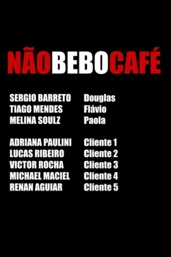 watch-Não bebo café